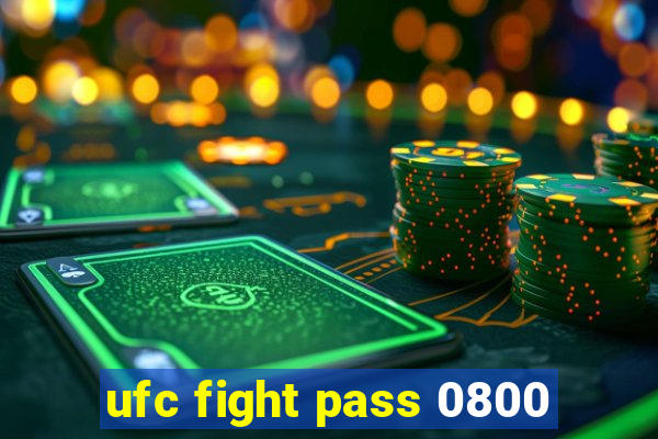 ufc fight pass 0800